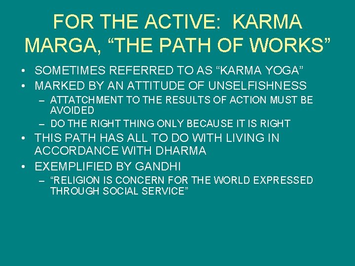 FOR THE ACTIVE: KARMA MARGA, “THE PATH OF WORKS” • SOMETIMES REFERRED TO AS