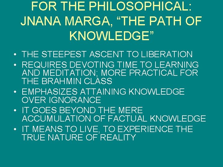 FOR THE PHILOSOPHICAL: JNANA MARGA, “THE PATH OF KNOWLEDGE” • THE STEEPEST ASCENT TO