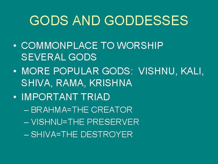 GODS AND GODDESSES • COMMONPLACE TO WORSHIP SEVERAL GODS • MORE POPULAR GODS: VISHNU,