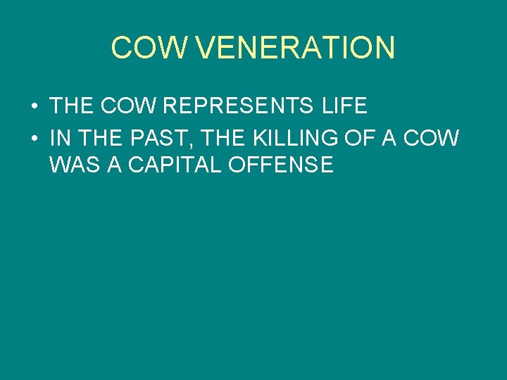 COW VENERATION • THE COW REPRESENTS LIFE • IN THE PAST, THE KILLING OF