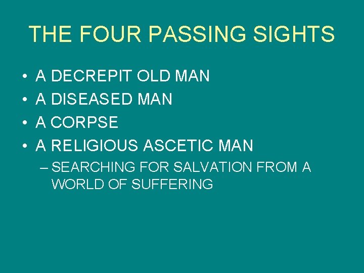 THE FOUR PASSING SIGHTS • • A DECREPIT OLD MAN A DISEASED MAN A