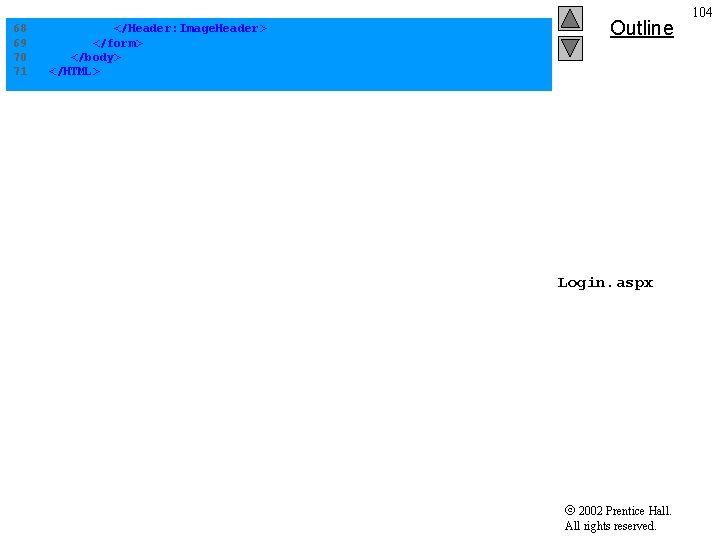 68 69 70 71 </Header: Image. Header> </form> </body> </HTML> Outline Login. aspx 2002