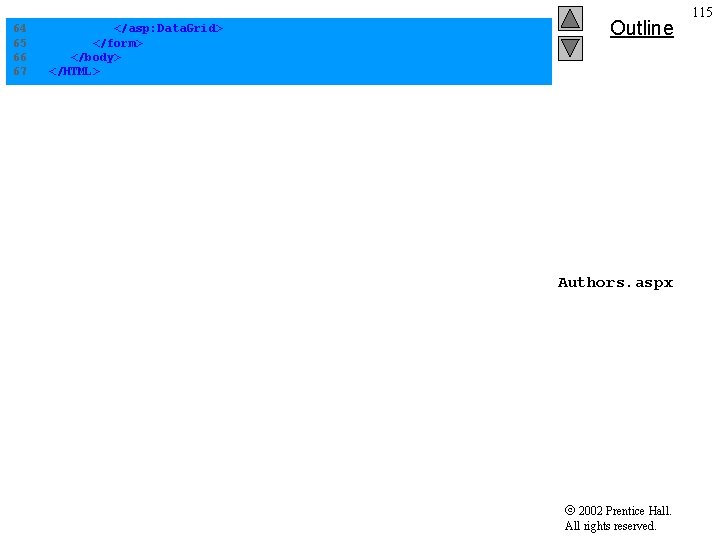 64 65 66 67 </asp: Data. Grid> </form> </body> </HTML> Outline Authors. aspx 2002