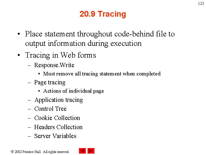 123 20. 9 Tracing • Place statement throughout code-behind file to output information during
