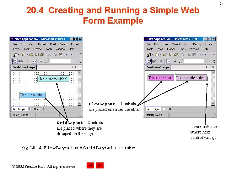 20. 4 Creating and Running a Simple Web Form Example Flow. Layout— Controls are