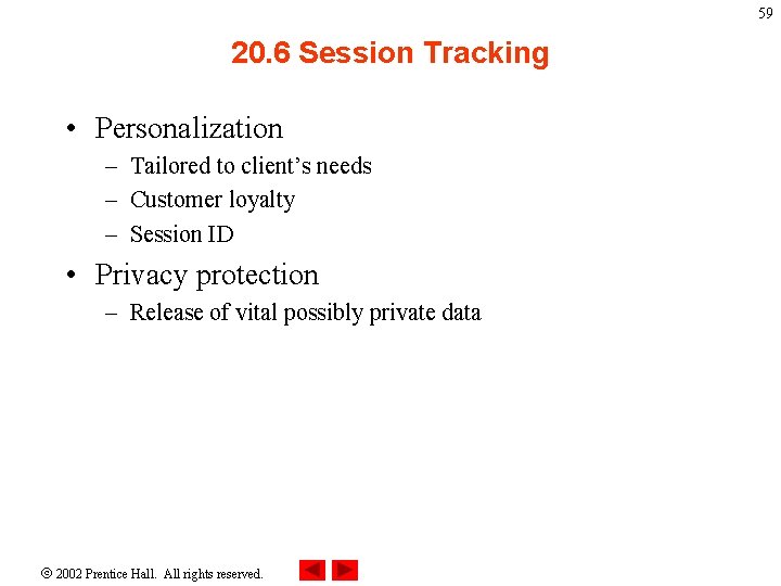 59 20. 6 Session Tracking • Personalization – Tailored to client’s needs – Customer