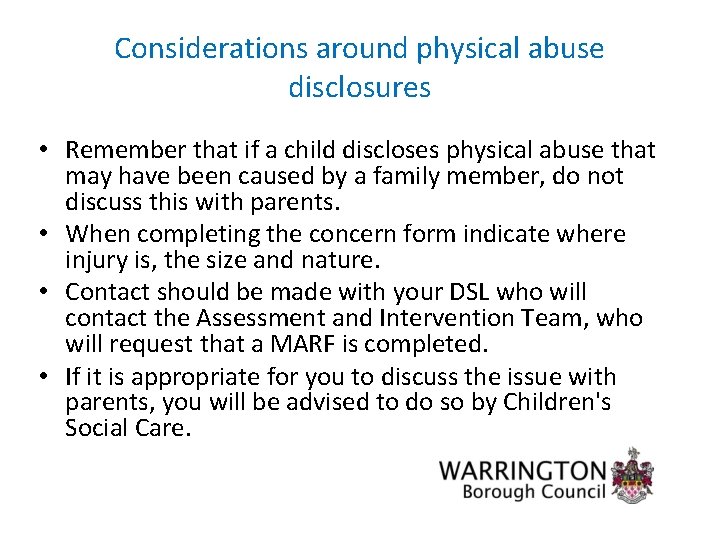 Considerations around physical abuse disclosures • Remember that if a child discloses physical abuse