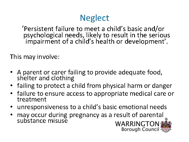Neglect ‘Persistent failure to meet a child’s basic and/or psychological needs, likely to result