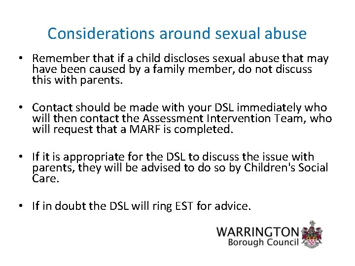 Considerations around sexual abuse • Remember that if a child discloses sexual abuse that