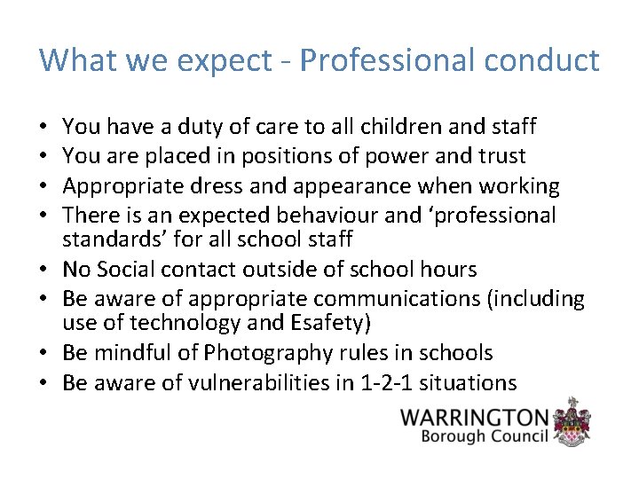 What we expect - Professional conduct • • You have a duty of care