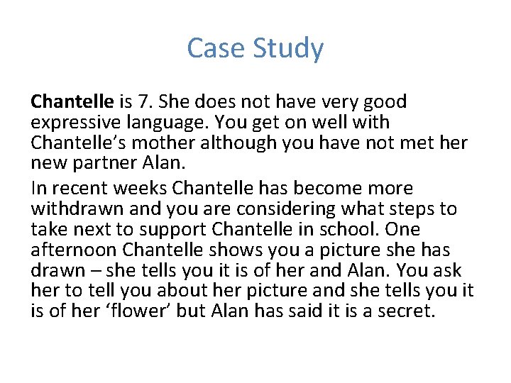 Case Study Chantelle is 7. She does not have very good expressive language. You