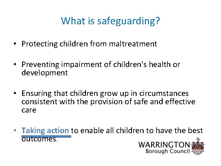 What is safeguarding? • Protecting children from maltreatment • Preventing impairment of children's health