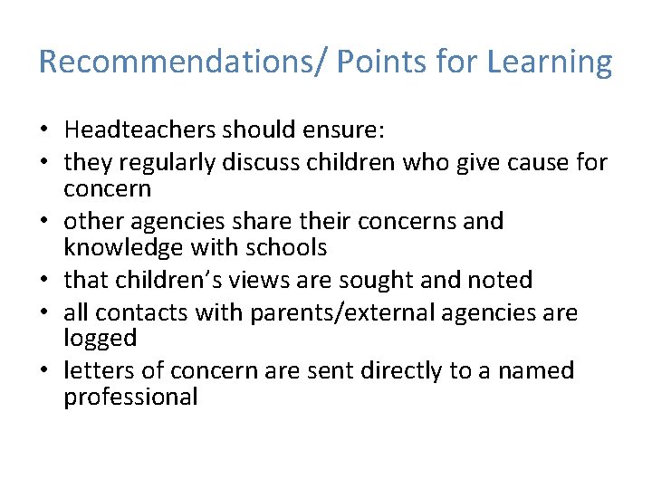 Recommendations/ Points for Learning • Headteachers should ensure: • they regularly discuss children who