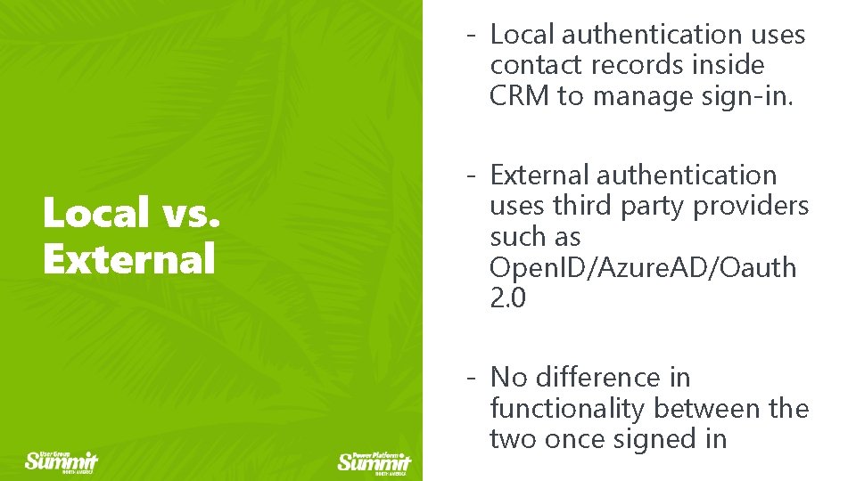 - Local authentication uses contact records inside CRM to manage sign-in. Local vs. External