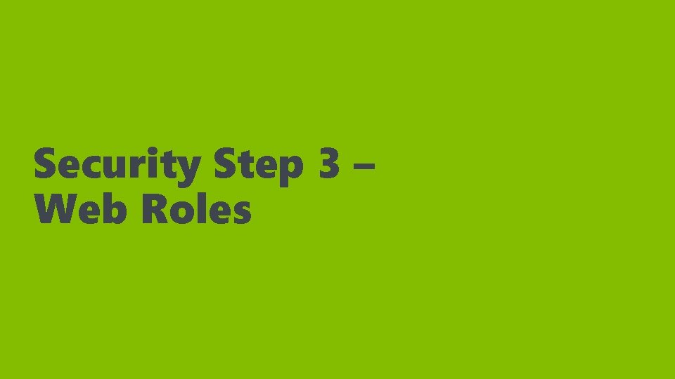 Security Step 3 – Web Roles 