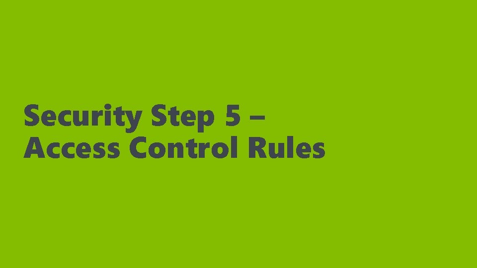 Security Step 5 – Access Control Rules 