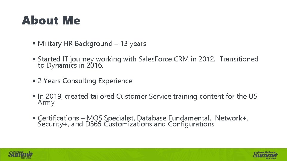 About Me § Military HR Background – 13 years § Started IT journey working
