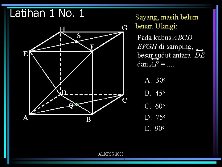 Latihan 1 No. 1 G H S Pada kubus ABCD. EFGH di samping, besar