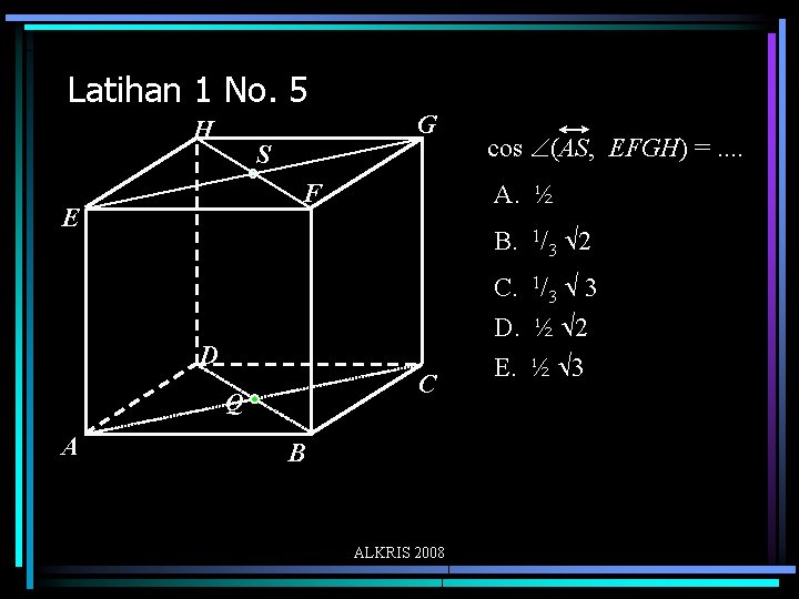 Latihan 1 No. 5 G H S F E A. ½ B. 1/3 2