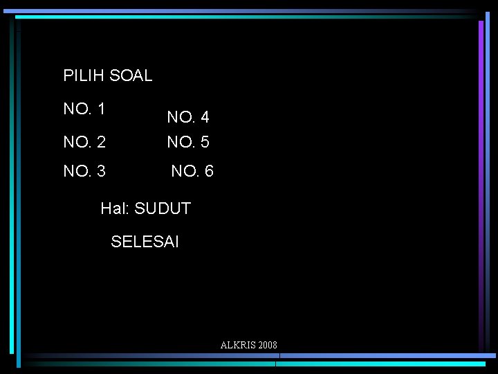 PILIH SOAL NO. 1 NO. 2 NO. 4 NO. 5 NO. 3 NO. 6