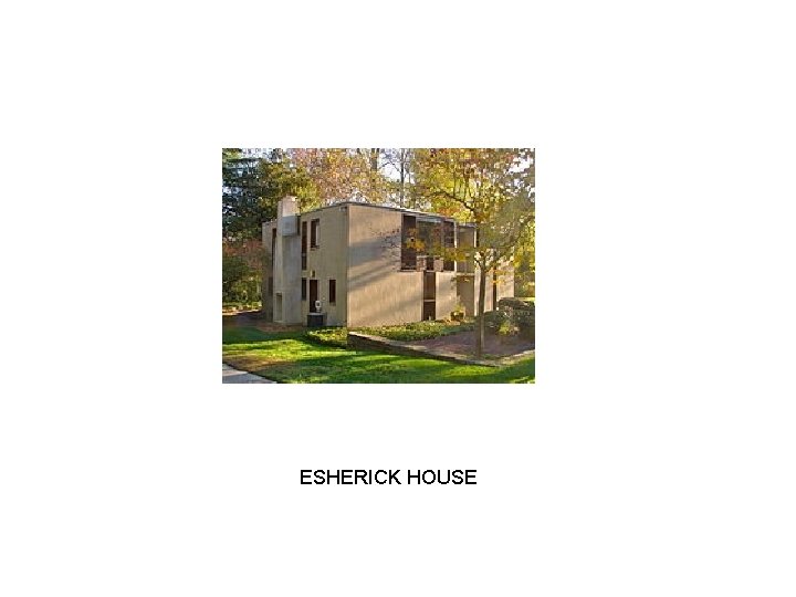 ESHERICK HOUSE 