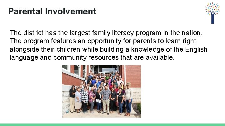 Parental Involvement The district has the largest family literacy program in the nation. The