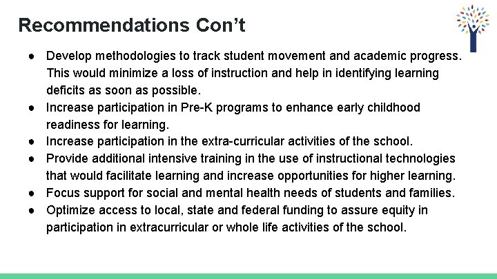 Recommendations Con’t ● Develop methodologies to track student movement and academic progress. This would