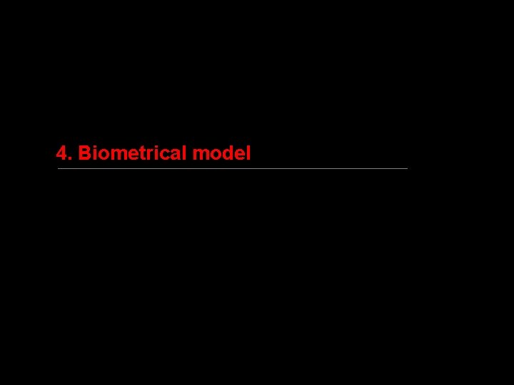 4. Biometrical model 