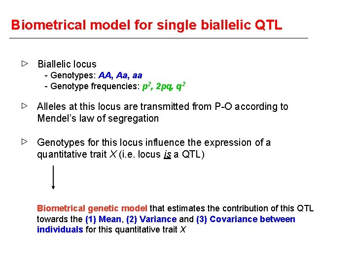Biometrical model for single biallelic QTL Biallelic locus - Genotypes: AA, Aa, aa -