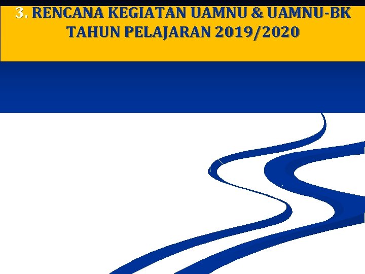 3. RENCANA KEGIATAN UAMNU & UAMNU-BK TAHUN PELAJARAN 2019/2020 