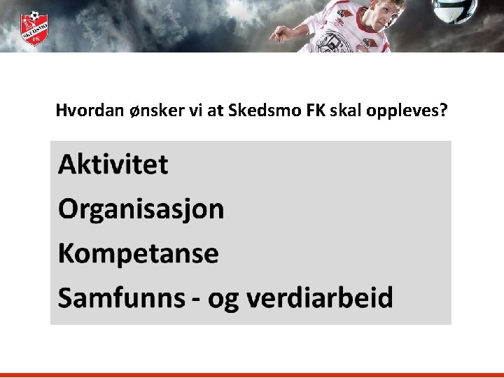 Hvordan ønsker vi at Skedsmo FK skal oppleves? 