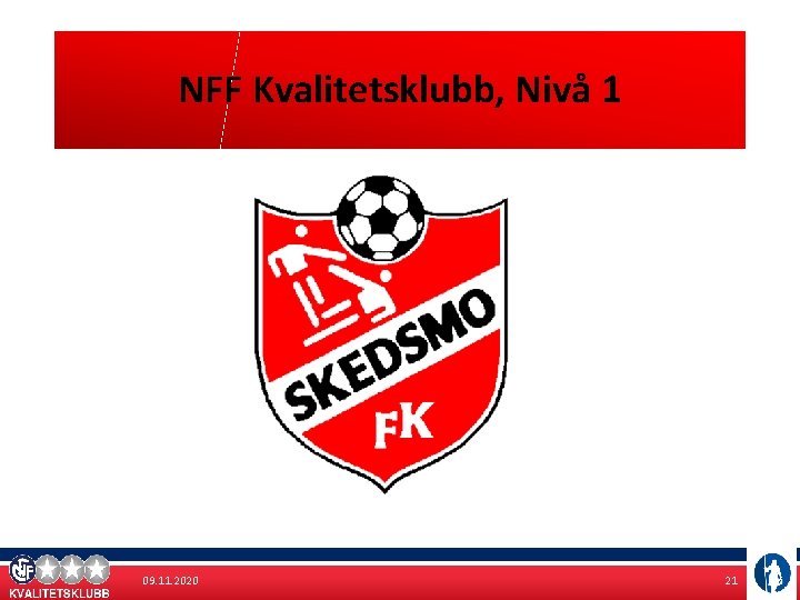 NFF Kvalitetsklubb, Nivå 1 09. 11. 2020 21 