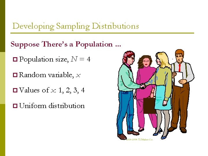 Developing Sampling Distributions Suppose There’s a Population. . . p Population p Random p