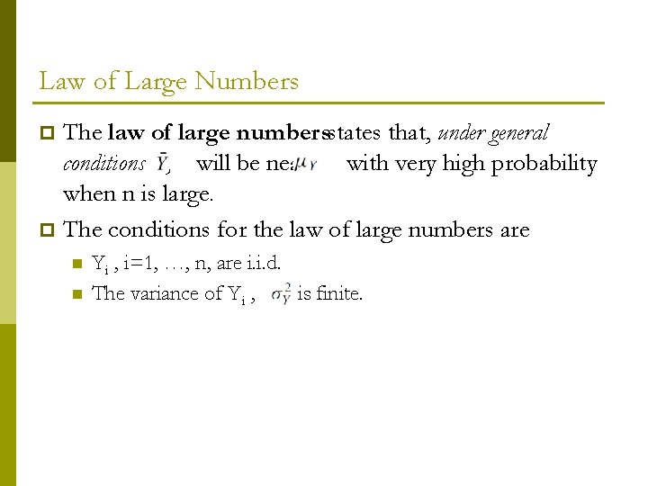 Law of Large Numbers The law of large numbersstates that, under general conditions ,