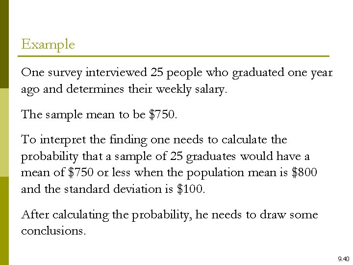 Example One survey interviewed 25 people who graduated one year ago and determines their