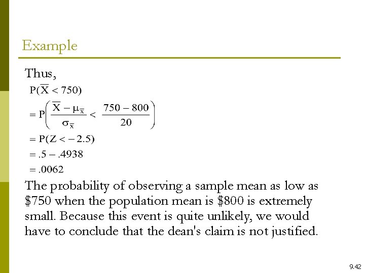 Example Thus, The probability of observing a sample mean as low as $750 when