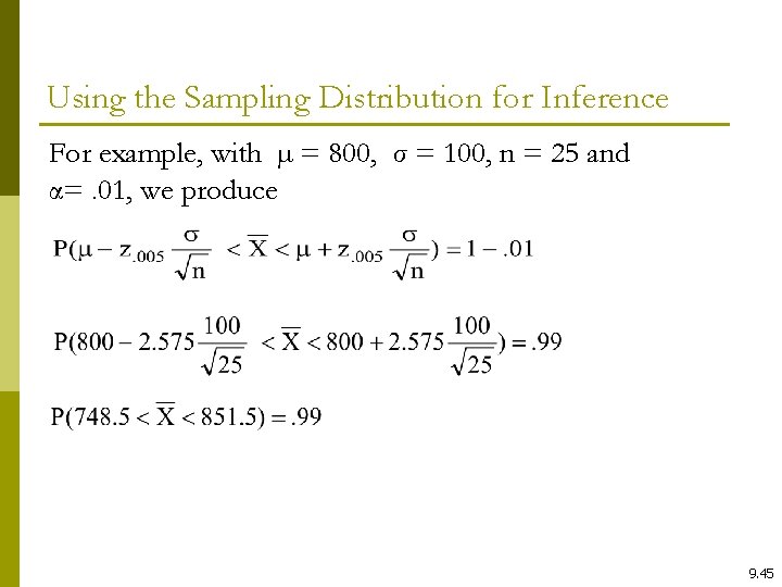 Using the Sampling Distribution for Inference For example, with µ = 800, σ =