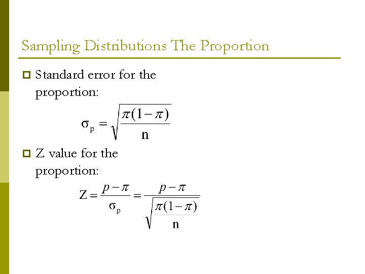 Sampling Distributions The Proportion p Standard error for the proportion: p Z value for