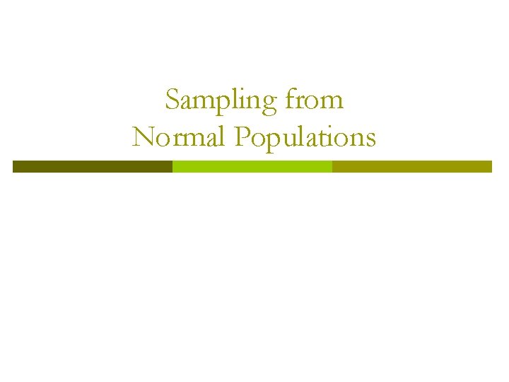 Sampling from Normal Populations 