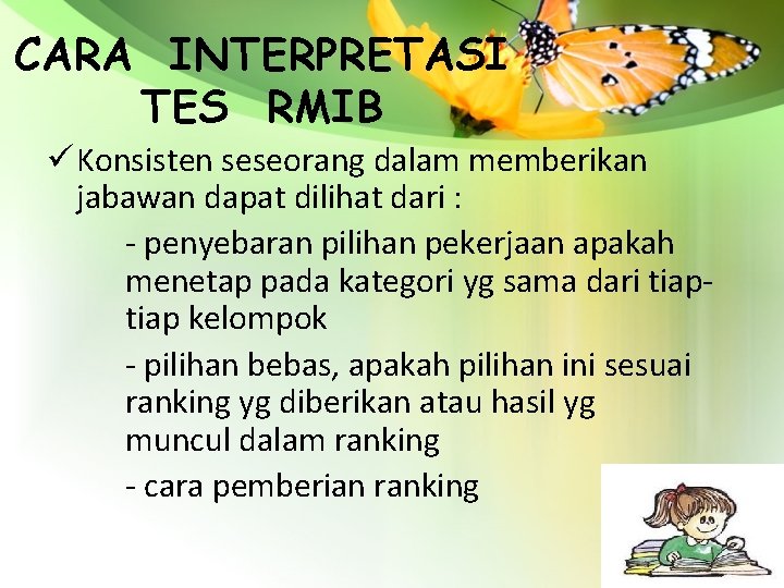 CARA INTERPRETASI TES RMIB ü Konsisten seseorang dalam memberikan jabawan dapat dilihat dari :