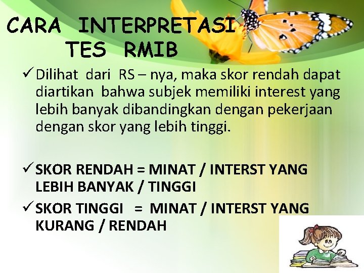 CARA INTERPRETASI TES RMIB ü Dilihat dari RS – nya, maka skor rendah dapat