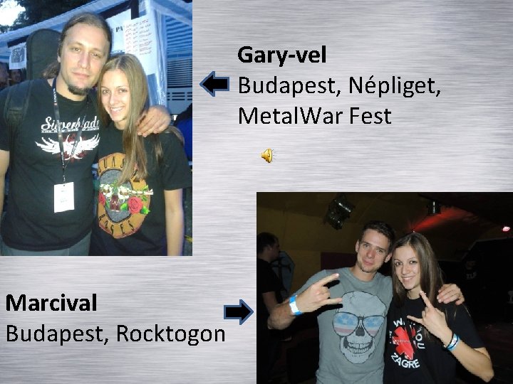 Gary-vel Budapest, Népliget, Metal. War Fest Marcival Budapest, Rocktogon 