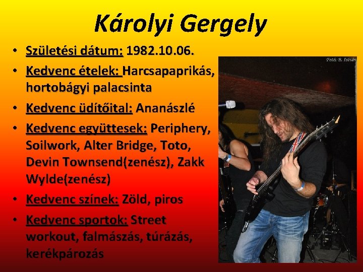 Károlyi Gergely • Születési dátum: 1982. 10. 06. • Kedvenc ételek: Harcsapaprikás, hortobágyi palacsinta