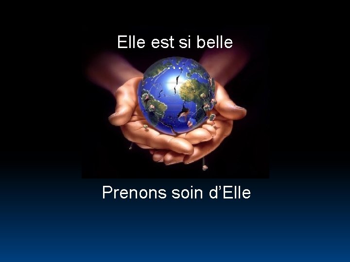 Elle est si belle … Prenons soin d’Elle 