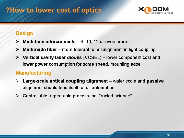 ? How to lower cost of optics Design Ø Multi-lane interconnects – 4, 10,