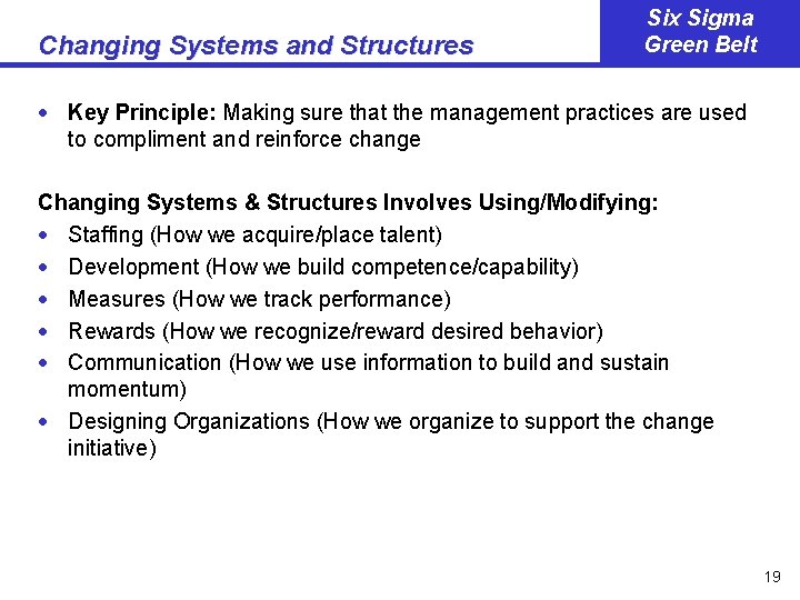 Changing Systems and Structures Six Sigma Green Belt · Key Principle: Making sure that