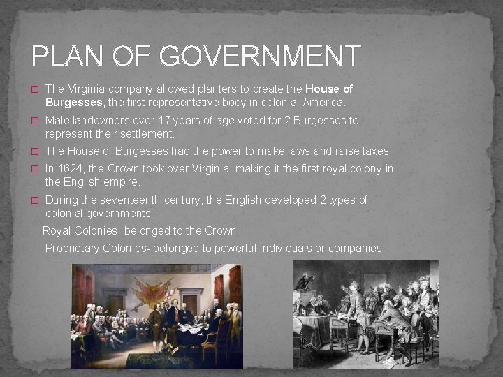 PLAN OF GOVERNMENT � The Virginia company allowed planters to create the House of