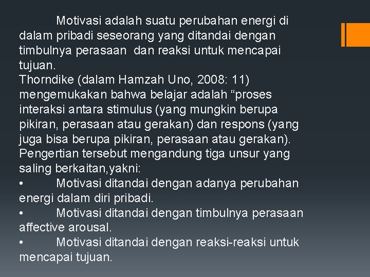 Motivasi adalah suatu perubahan energi di dalam pribadi seseorang yang ditandai dengan timbulnya perasaan