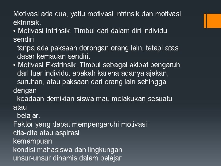 Motivasi ada dua, yaitu motivasi Intrinsik dan motivasi ektrinsik. • Motivasi Intrinsik. Timbul dari