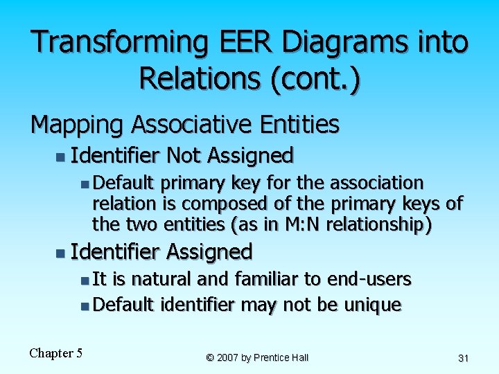 Transforming EER Diagrams into Relations (cont. ) Mapping Associative Entities n Identifier Not Assigned